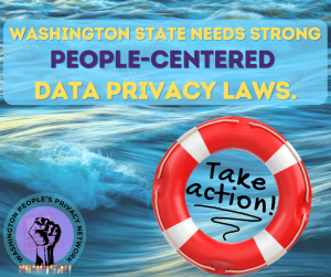 Washington state needs strong people-centered data privacy laws. Take action!